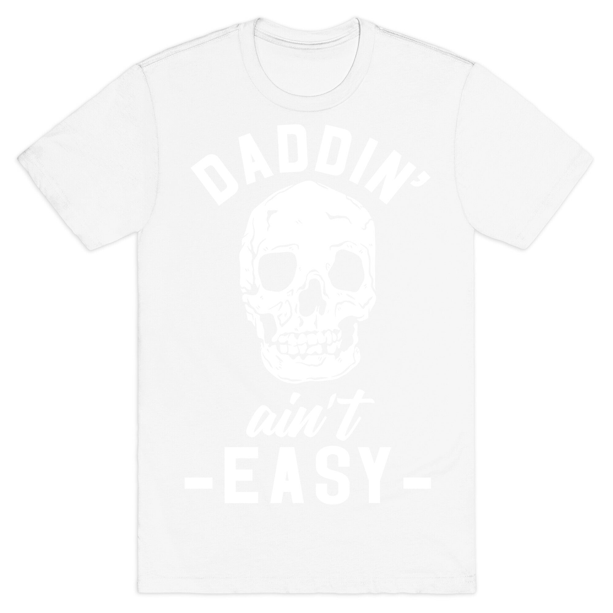 Daddin' Ain't Easy T-Shirt